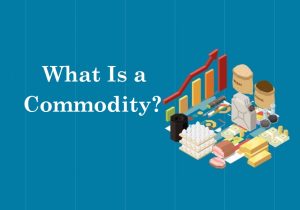 کامودیتی (Commodity) چیست و انواع آن کدامند؟